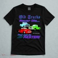 Old Trucks Never Die They Just Go Faster T-Shirt thumb 5