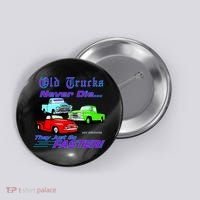 Old Trucks Never Die They Just Go Faster Button thumb 0