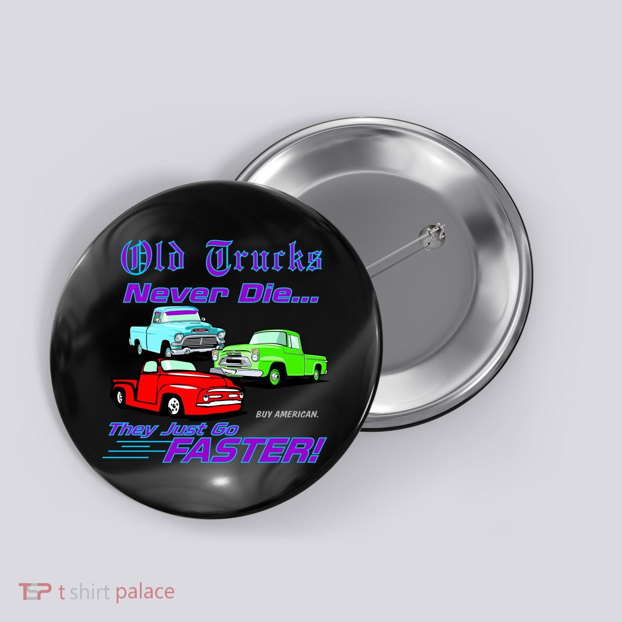 Old Trucks Never Die They Just Go Faster Button