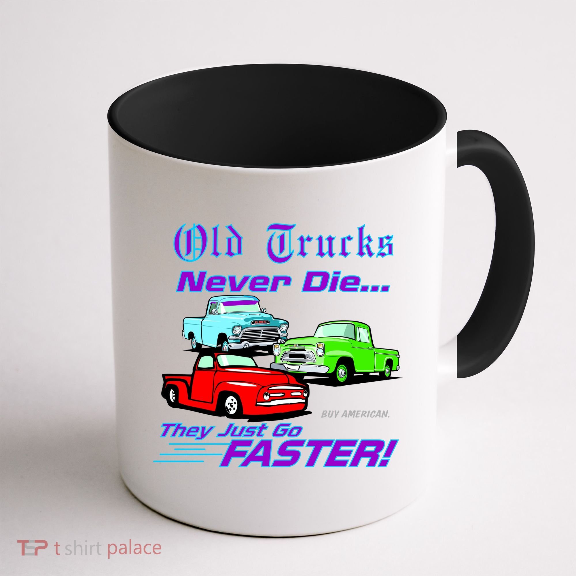 Old Trucks Never Die They Just Go Faster Coffee Mug