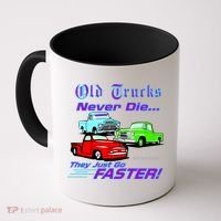 Old Trucks Never Die They Just Go Faster Coffee Mug thumb 0