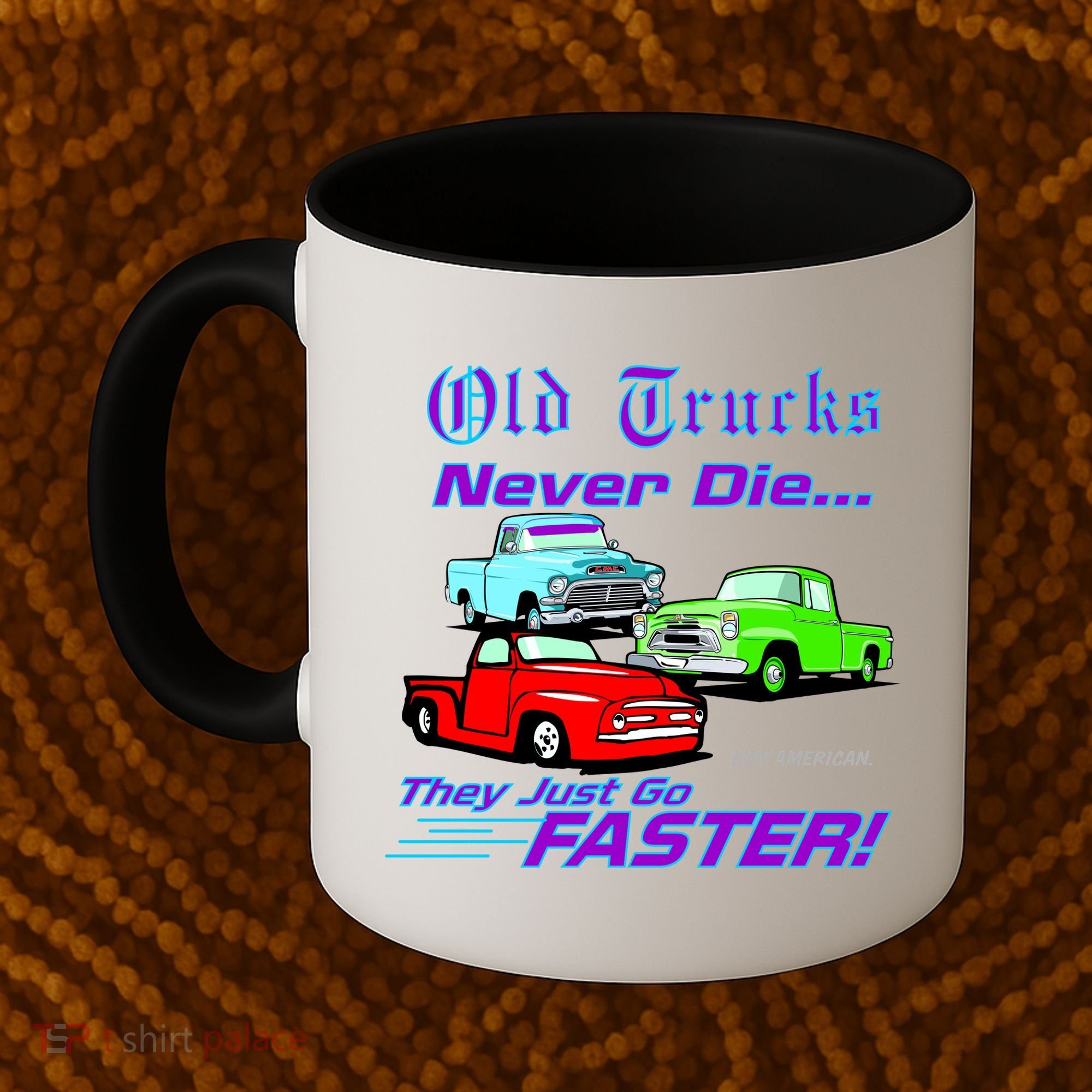 Old Trucks Never Die They Just Go Faster Coffee Mug