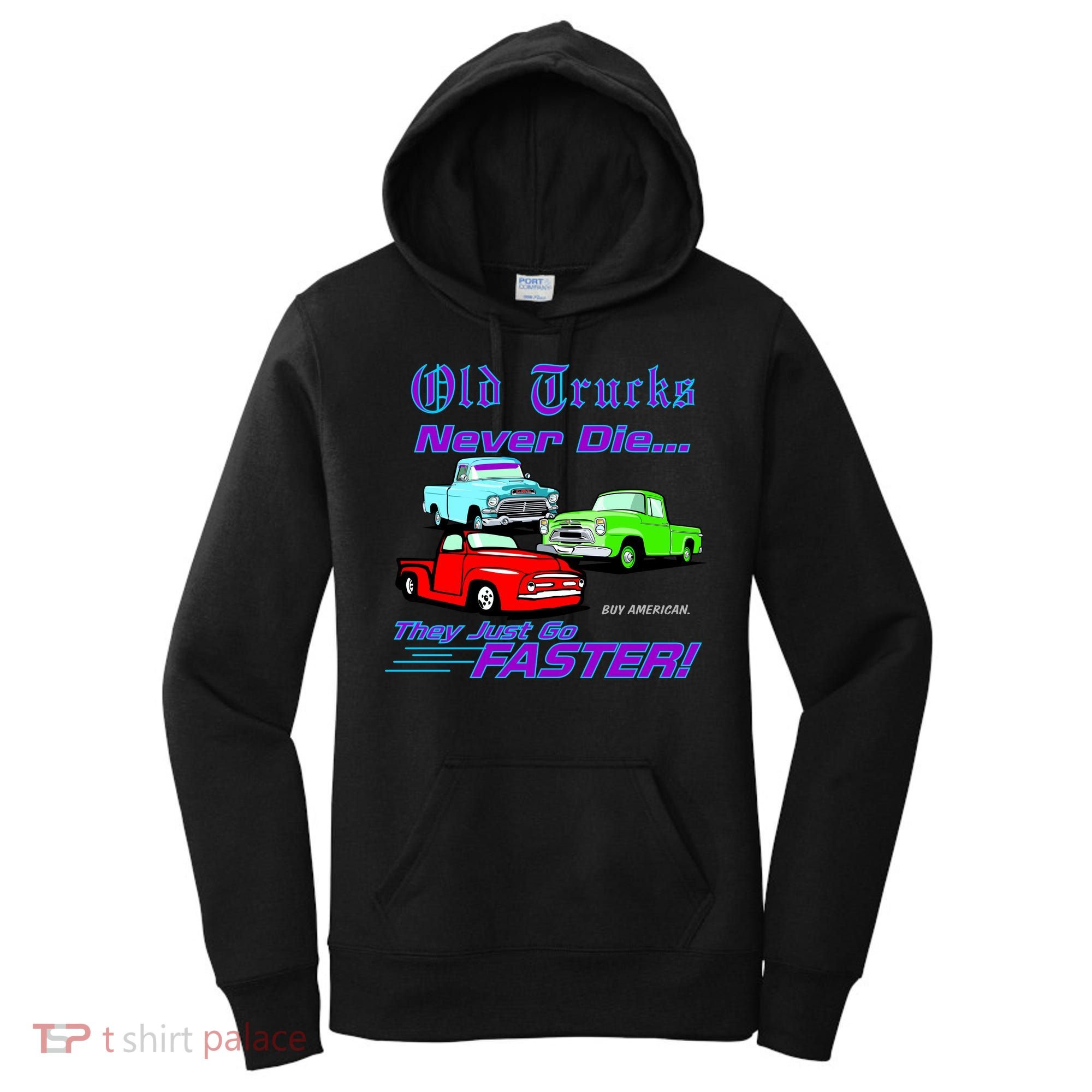 Old Trucks Never Die They Just Go Faster Women's Hoodie