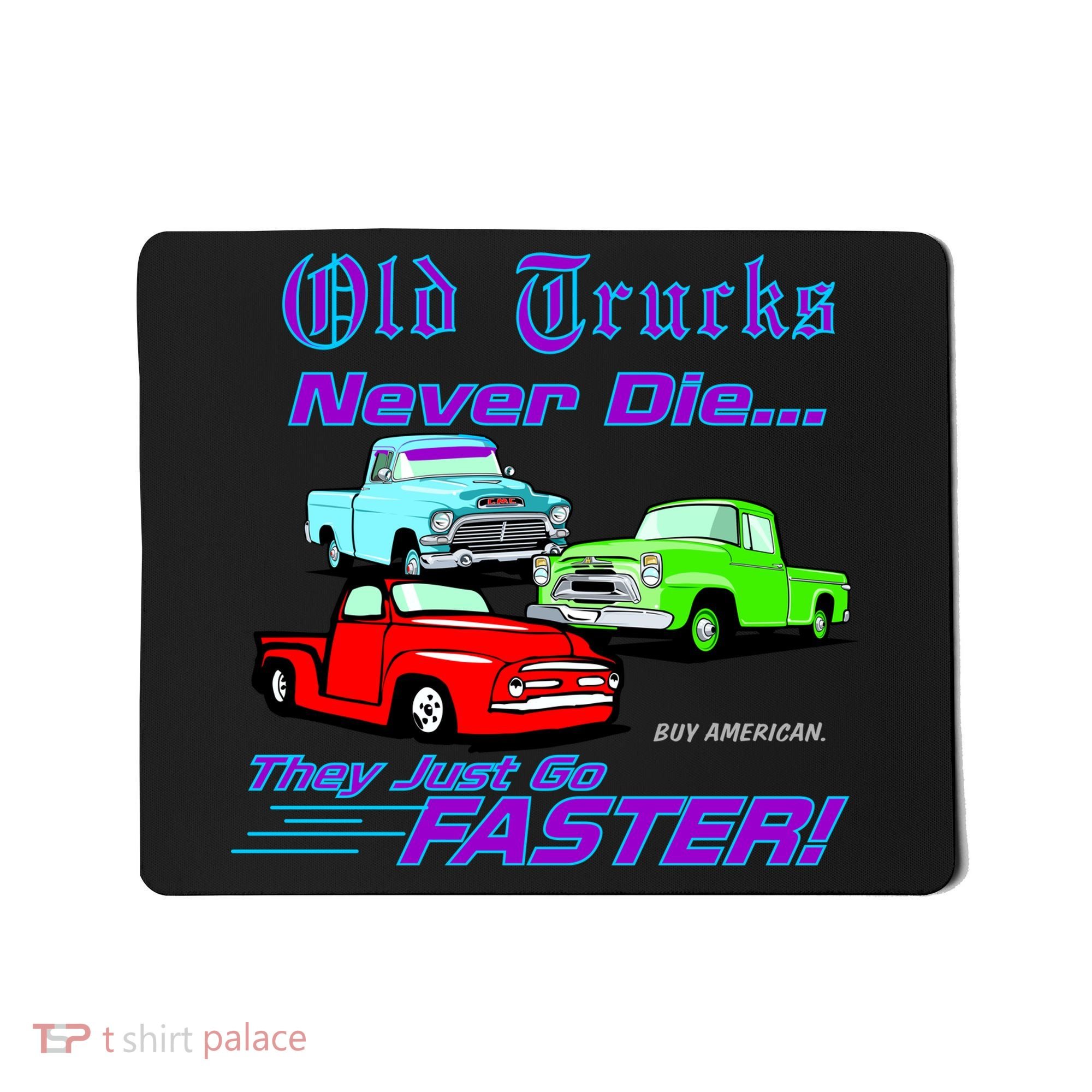 Old Trucks Never Die They Just Go Faster Mousepad
