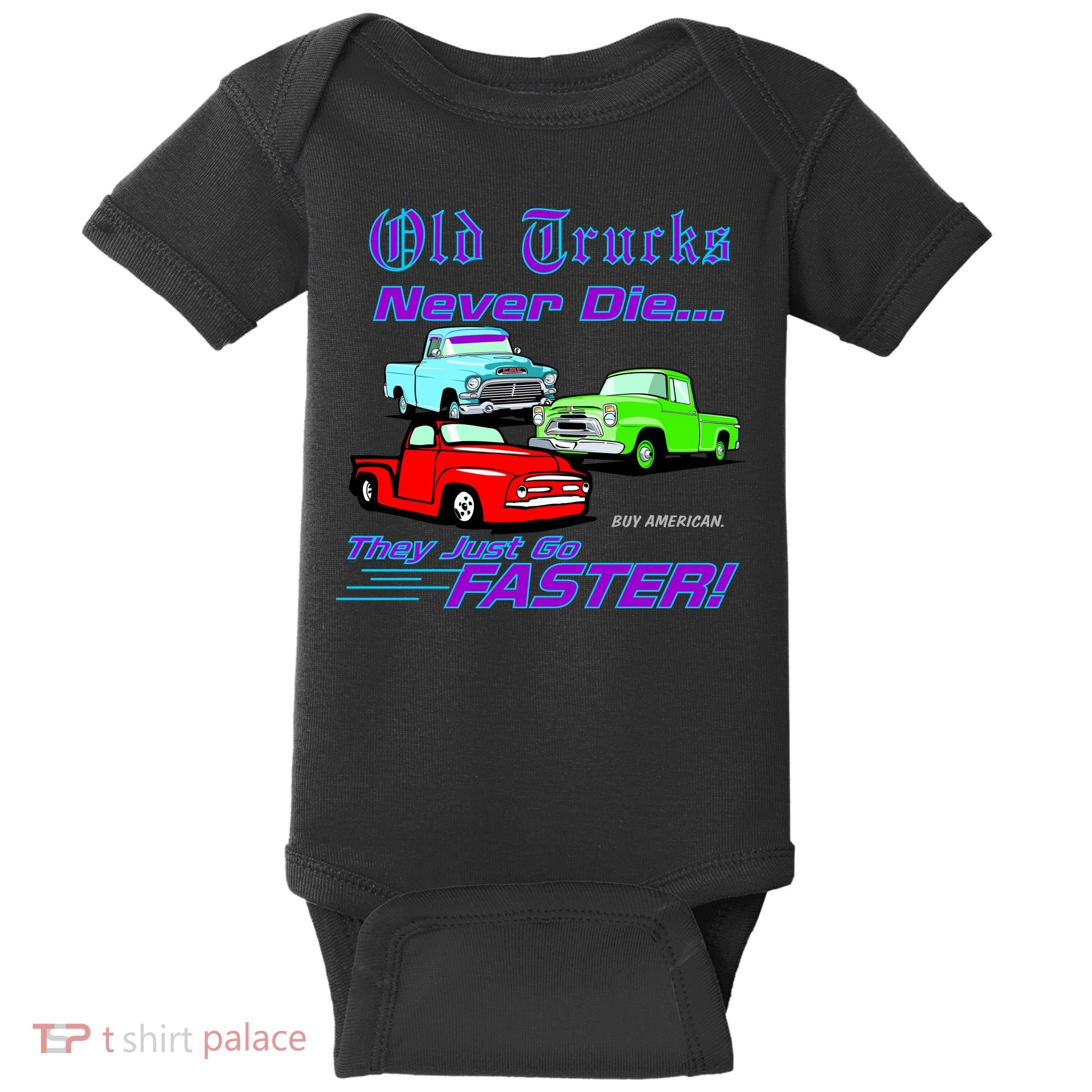 Old Trucks Never Die They Just Go Faster Baby Bodysuit