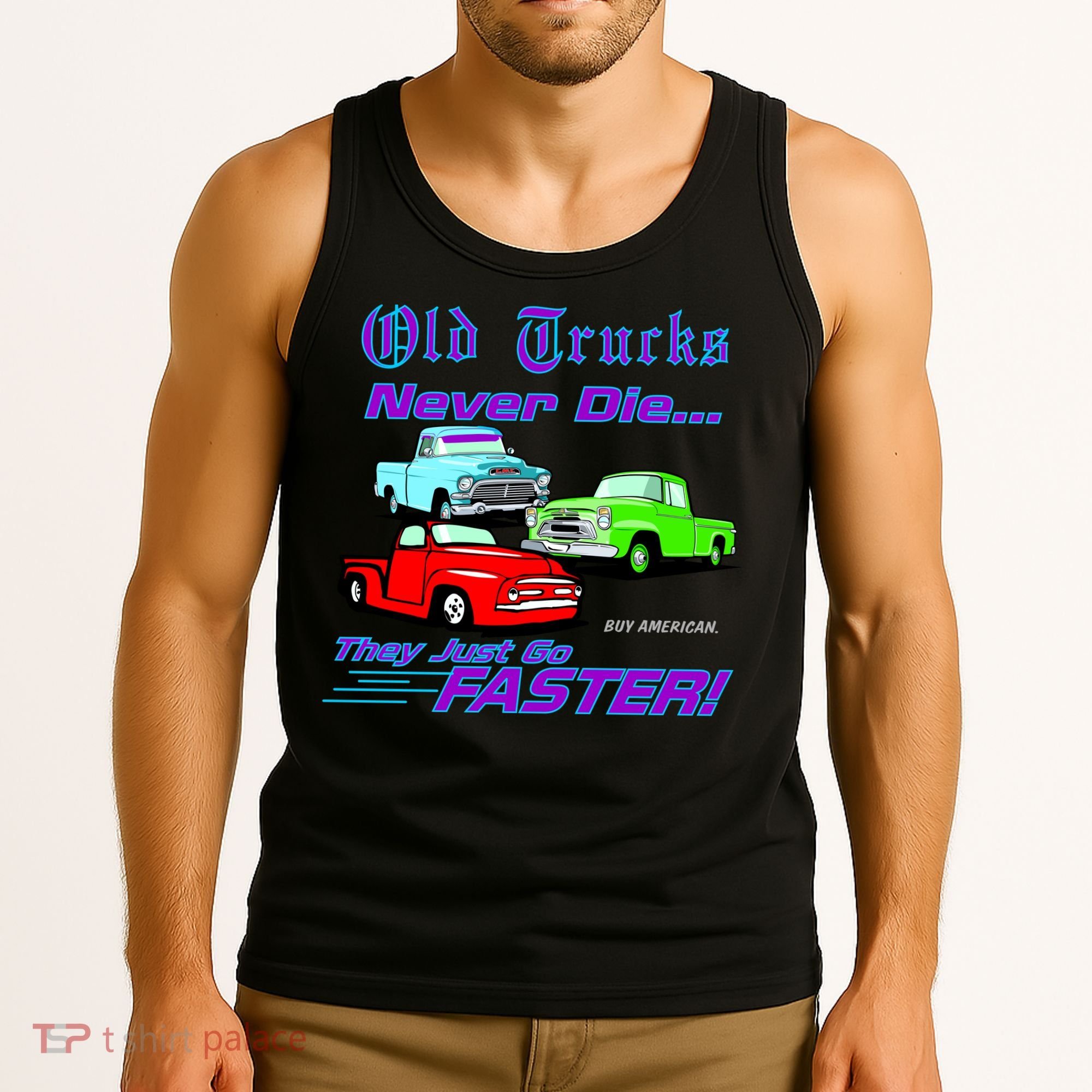 Old Trucks Never Die They Just Go Faster Tank Top