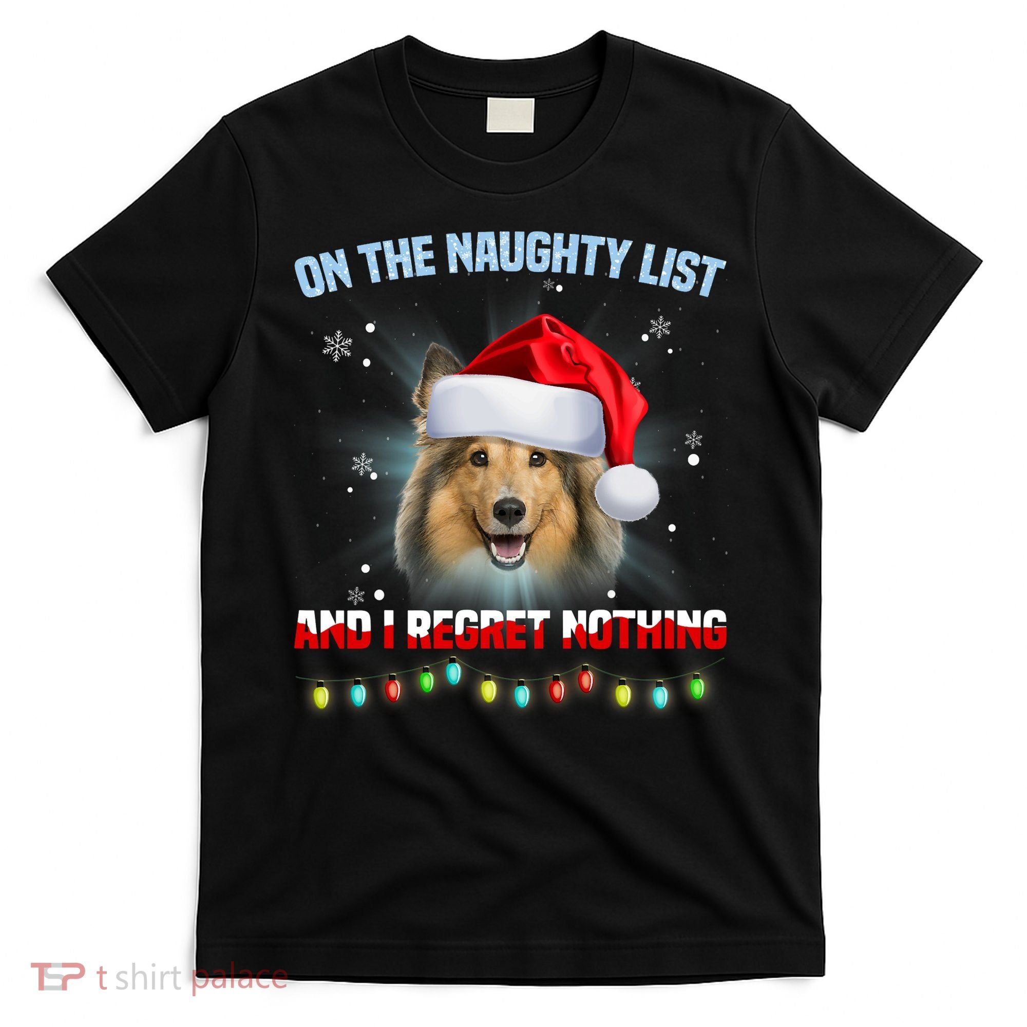 On The Naughty List And I Regret Nothing Sheltie Christmas T-Shirt