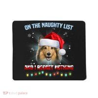 On The Naughty List And I Regret Nothing Sheltie Christmas Mousepad thumb 0