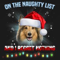 On The Naughty List And I Regret Nothing Sheltie Christmas Mousepad thumb 1