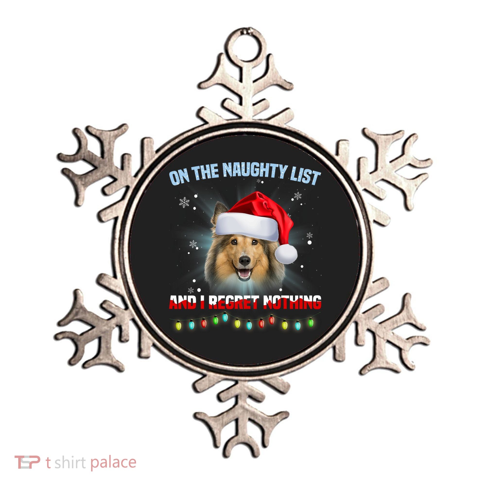 On The Naughty List And I Regret Nothing Sheltie Christmas Ornament