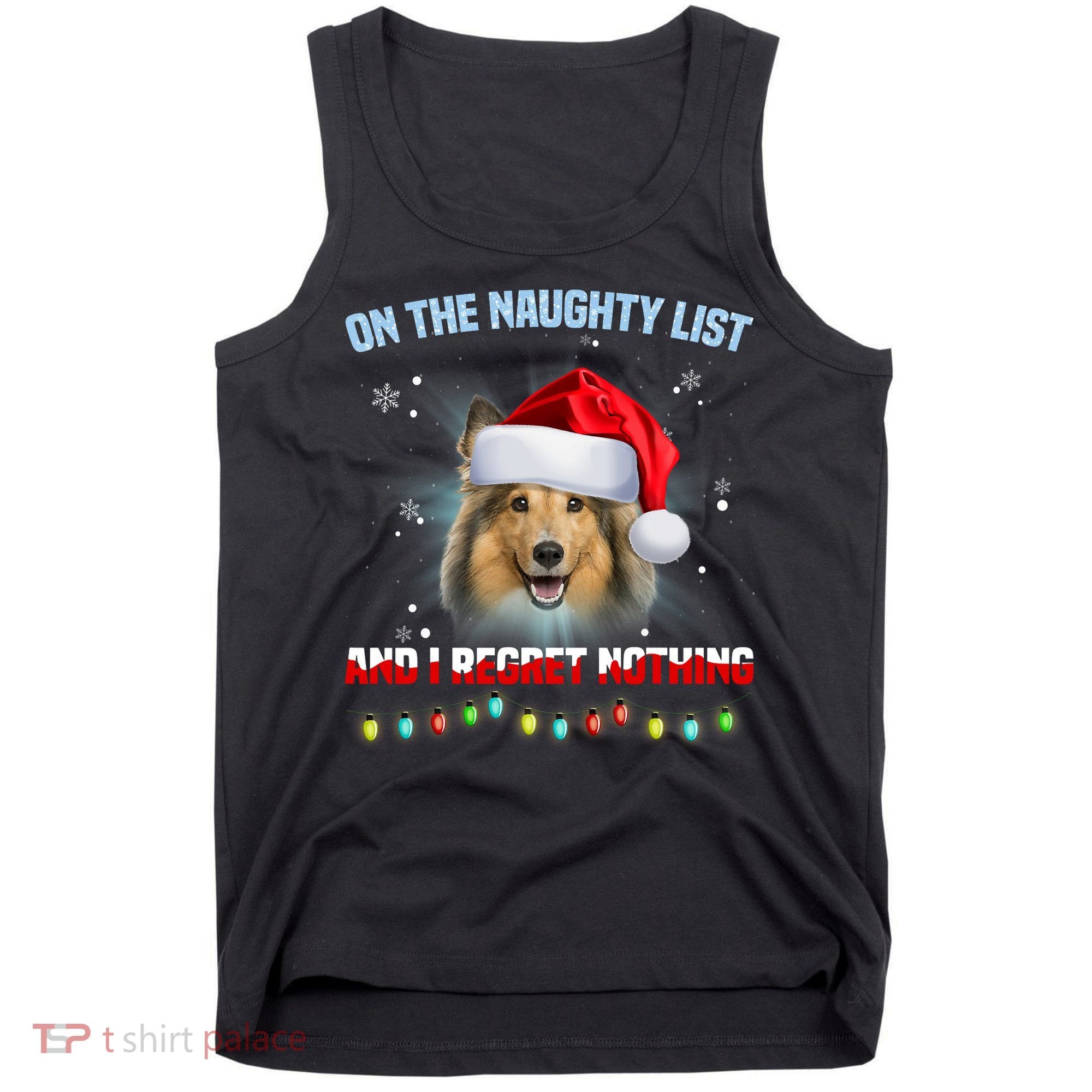 On The Naughty List And I Regret Nothing Sheltie Christmas Tank Top