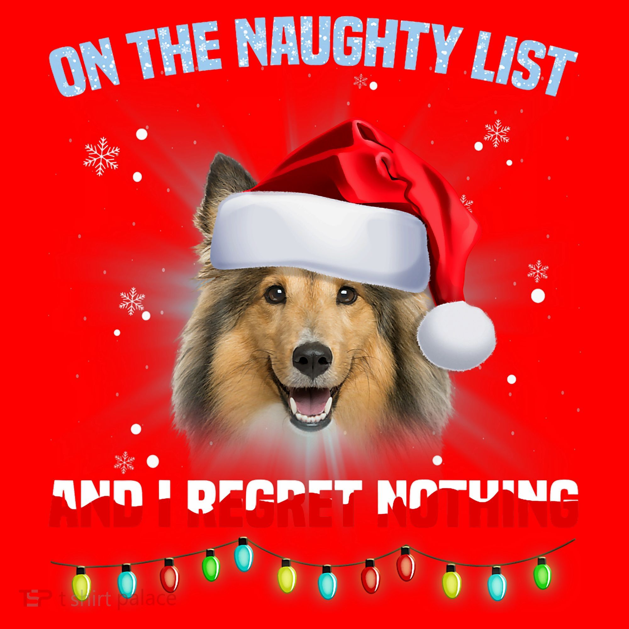 On The Naughty List And I Regret Nothing Sheltie Christmas Santa Hat