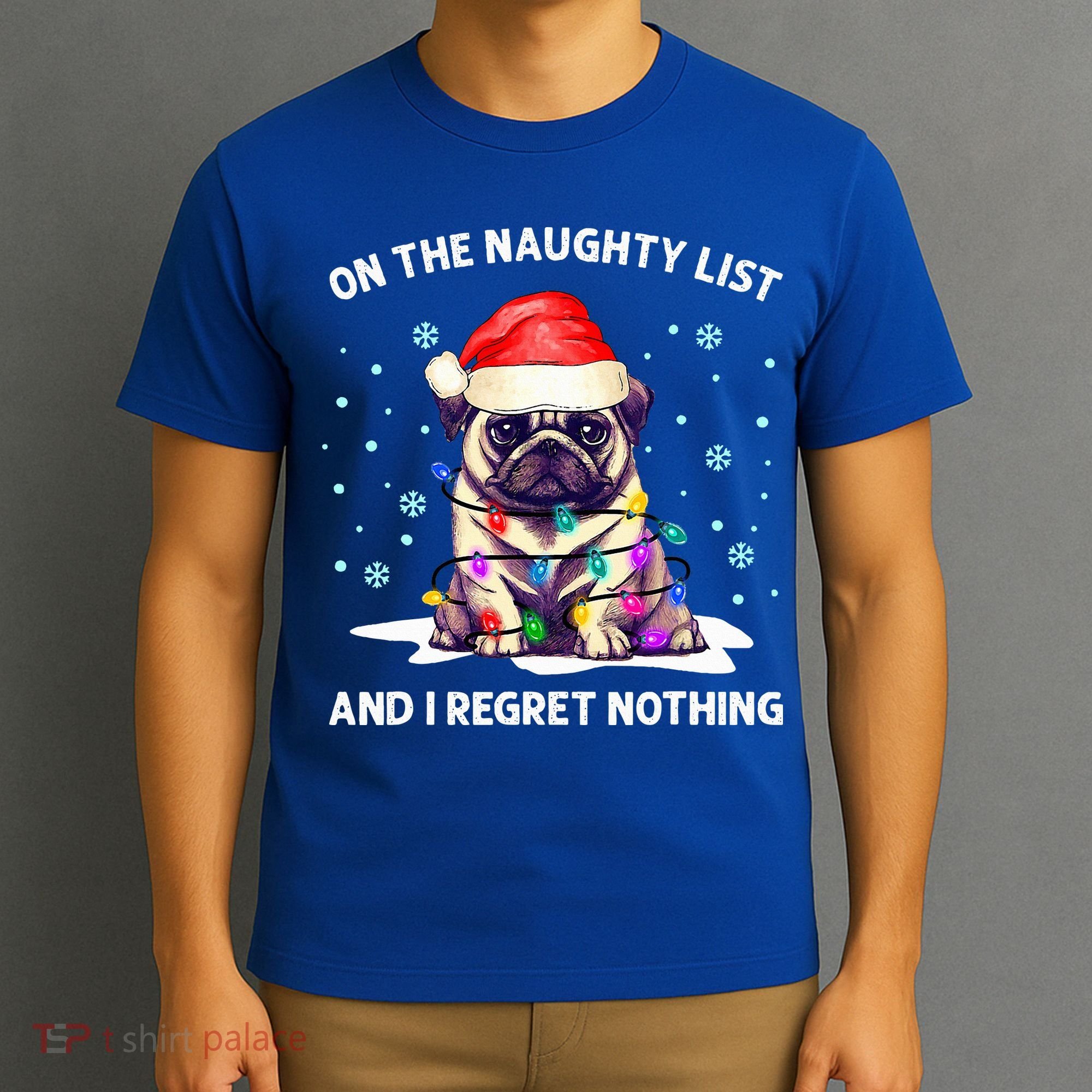 On The Naughty List And I Regret Nothing Pug Dog Christmas  T-Shirt