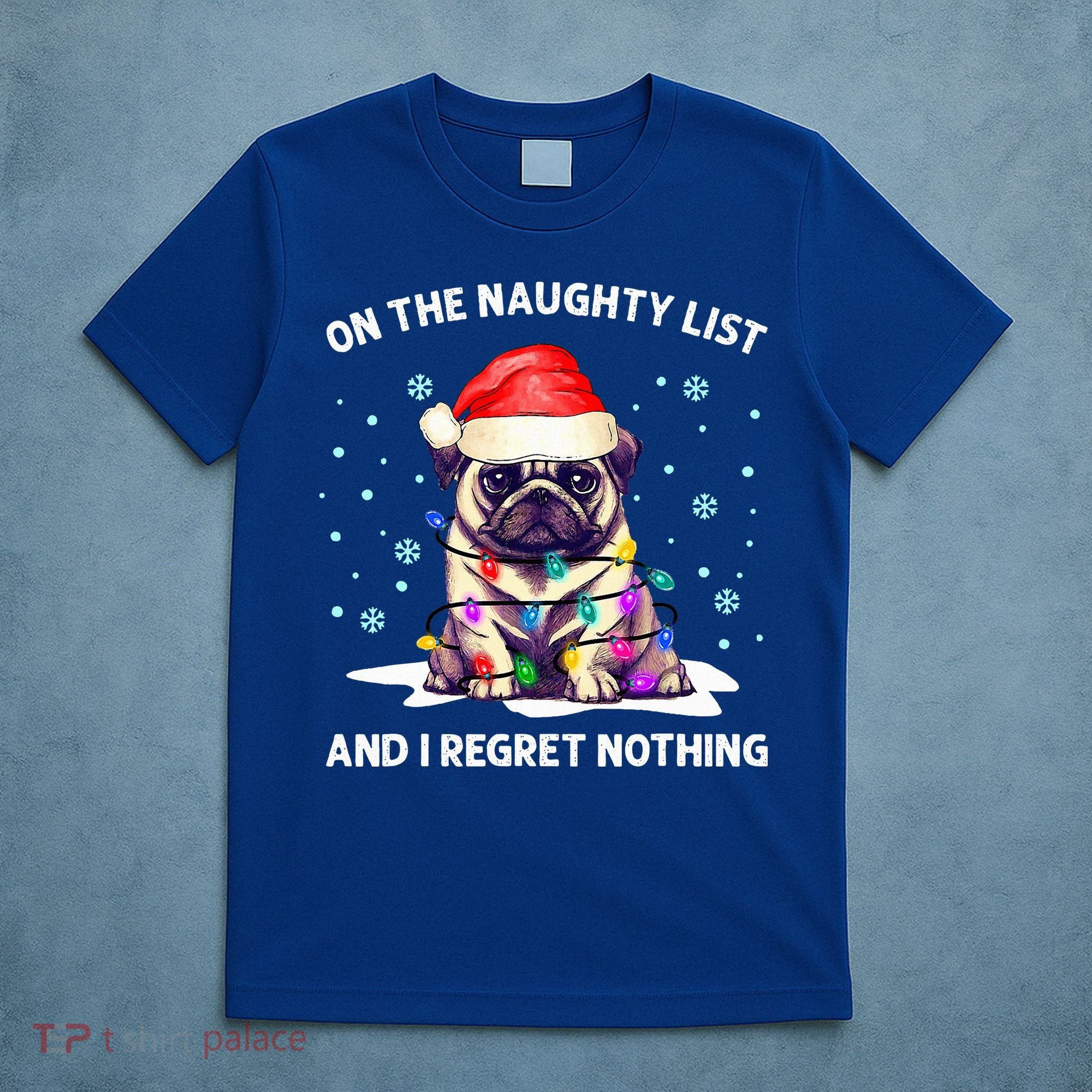 On The Naughty List And I Regret Nothing Pug Dog Christmas  T-Shirt