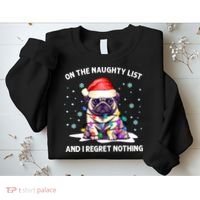 On the Naughty List and I Regret Nothing Pug Dog Christmas Sweatshirt thumb 2