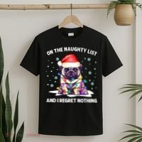 On the Naughty List and I Regret Nothing Pug Dog Christmas T-Shirt thumb 2