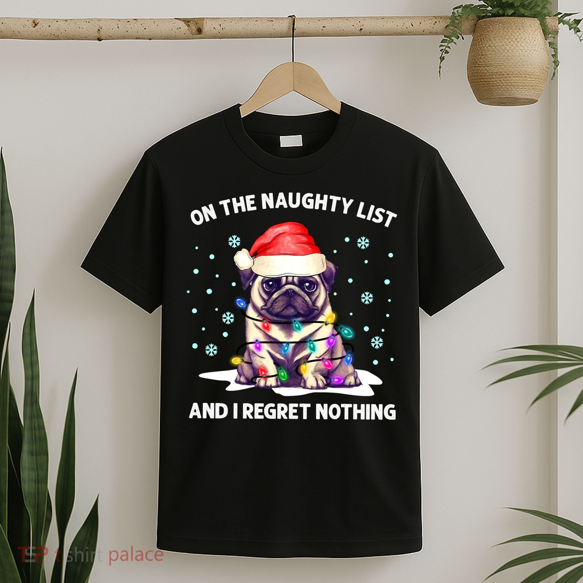 On the Naughty List and I Regret Nothing Pug Dog Christmas T-Shirt