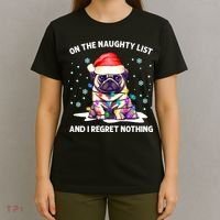 On the Naughty List and I Regret Nothing Pug Dog Christmas T-Shirt thumb 4