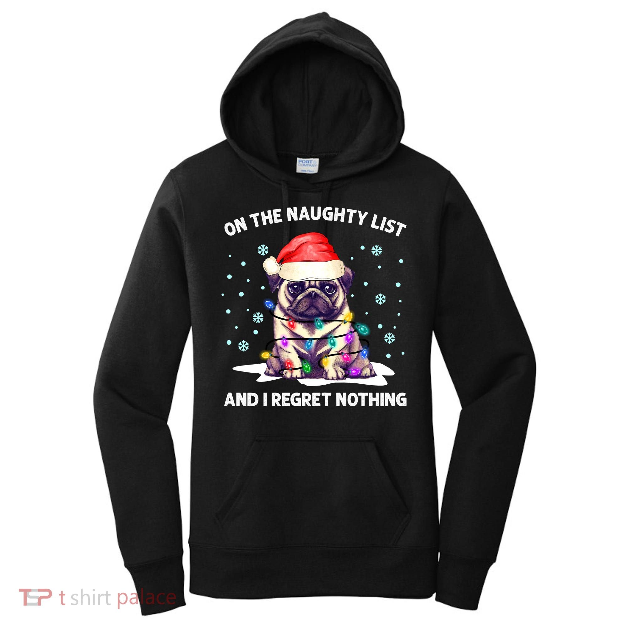 On the Naughty List and I Regret Nothing Pug Dog Christmas Women's Hoodie