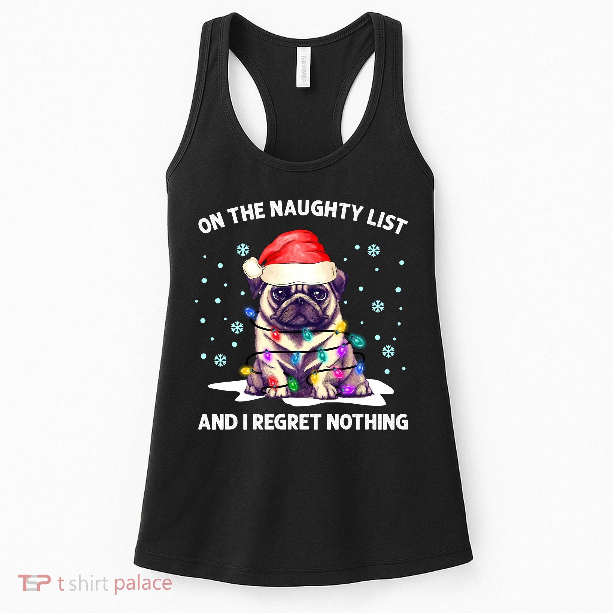 On the Naughty List and I Regret Nothing Pug Dog Christmas Women's Tank Top