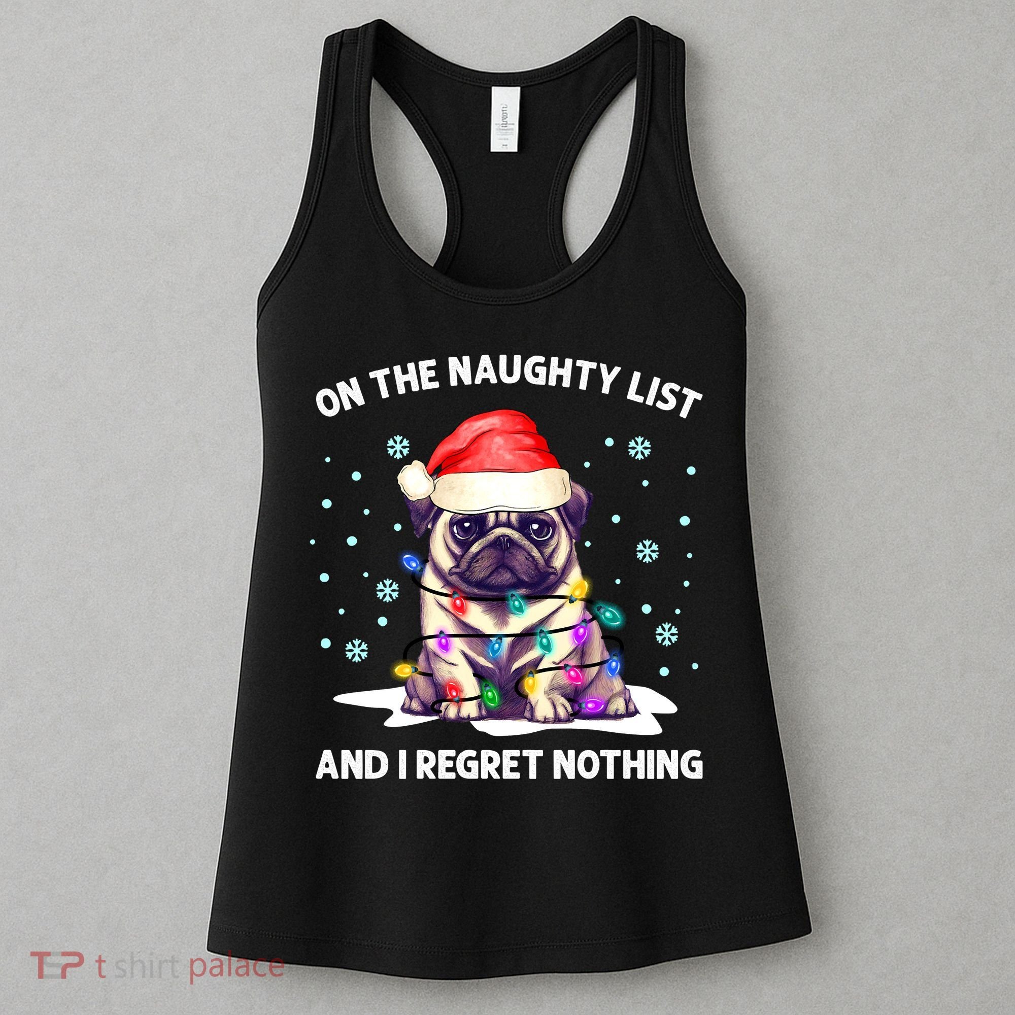 On the Naughty List and I Regret Nothing Pug Dog Christmas Women's Tank Top