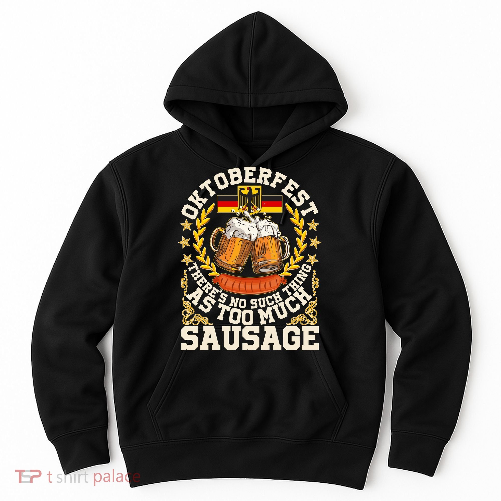 Oktoberfest There's No Such Thing As Too Much Sausage Hoodie
