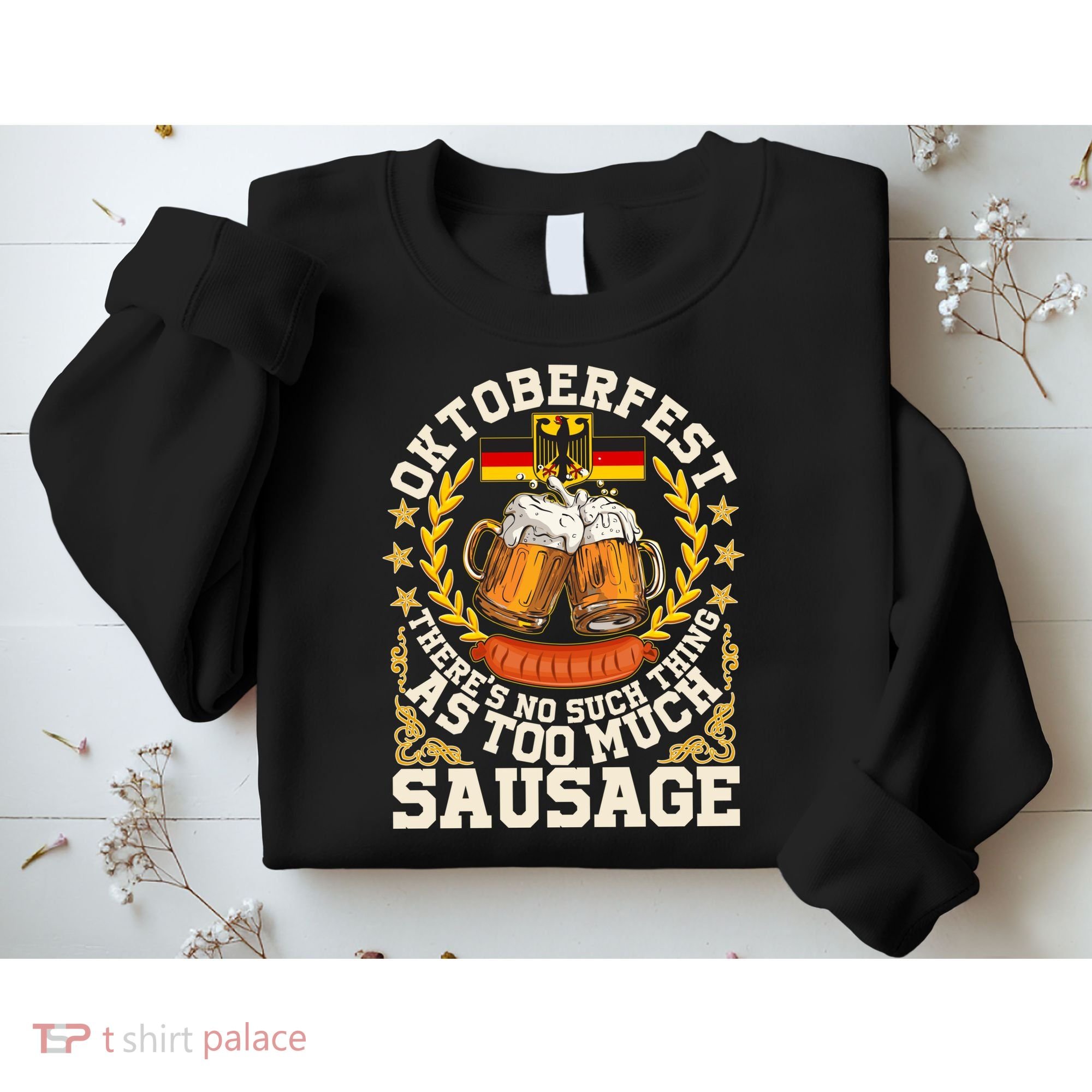 Oktoberfest There's No Such Thing As Too Much Sausage Sweatshirt