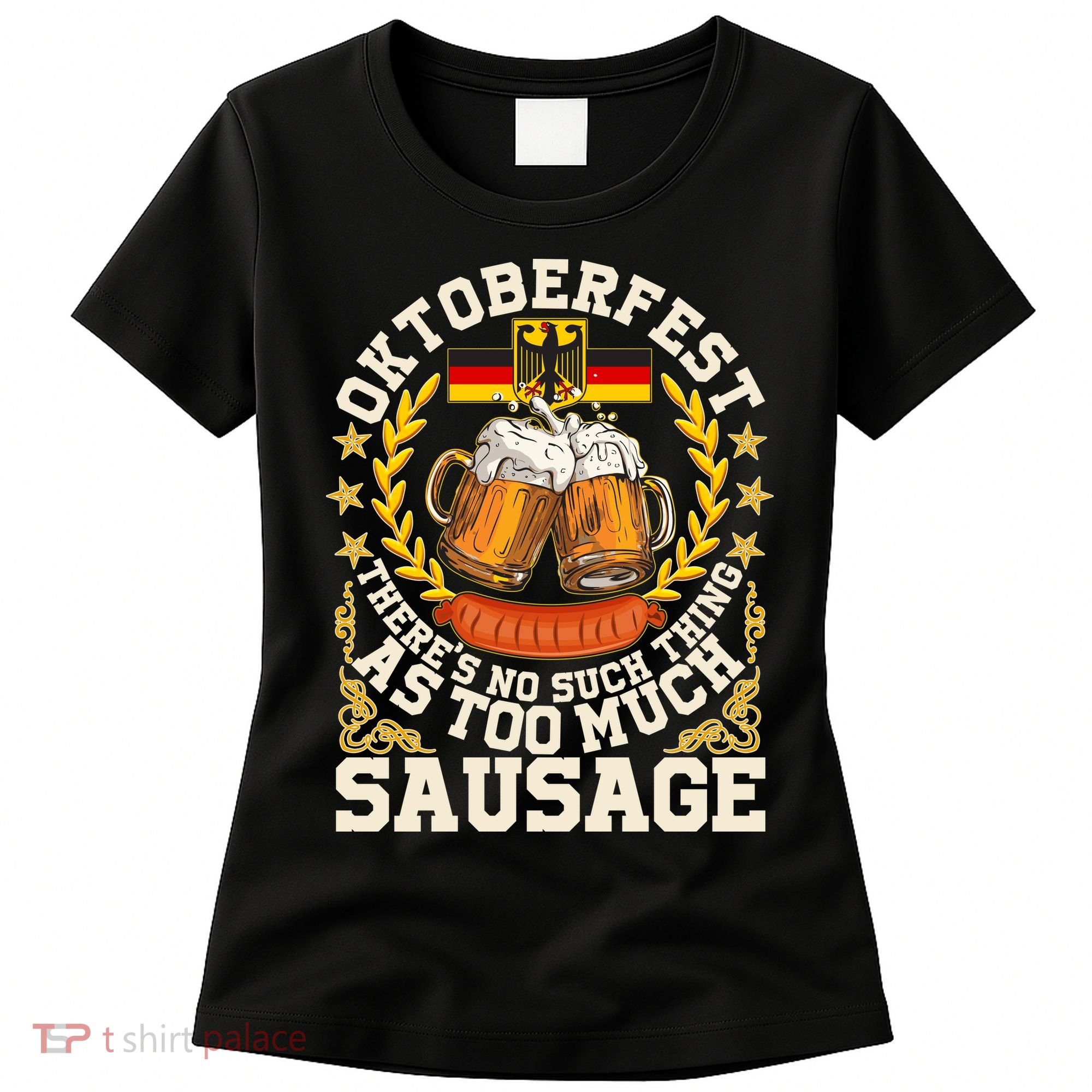 Oktoberfest There's No Such Thing As Too Much Sausage Women's T-Shirt