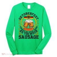 Oktoberfest There's No Such Thing As Too Much Sausage Long Sleeve Shirt thumb 0