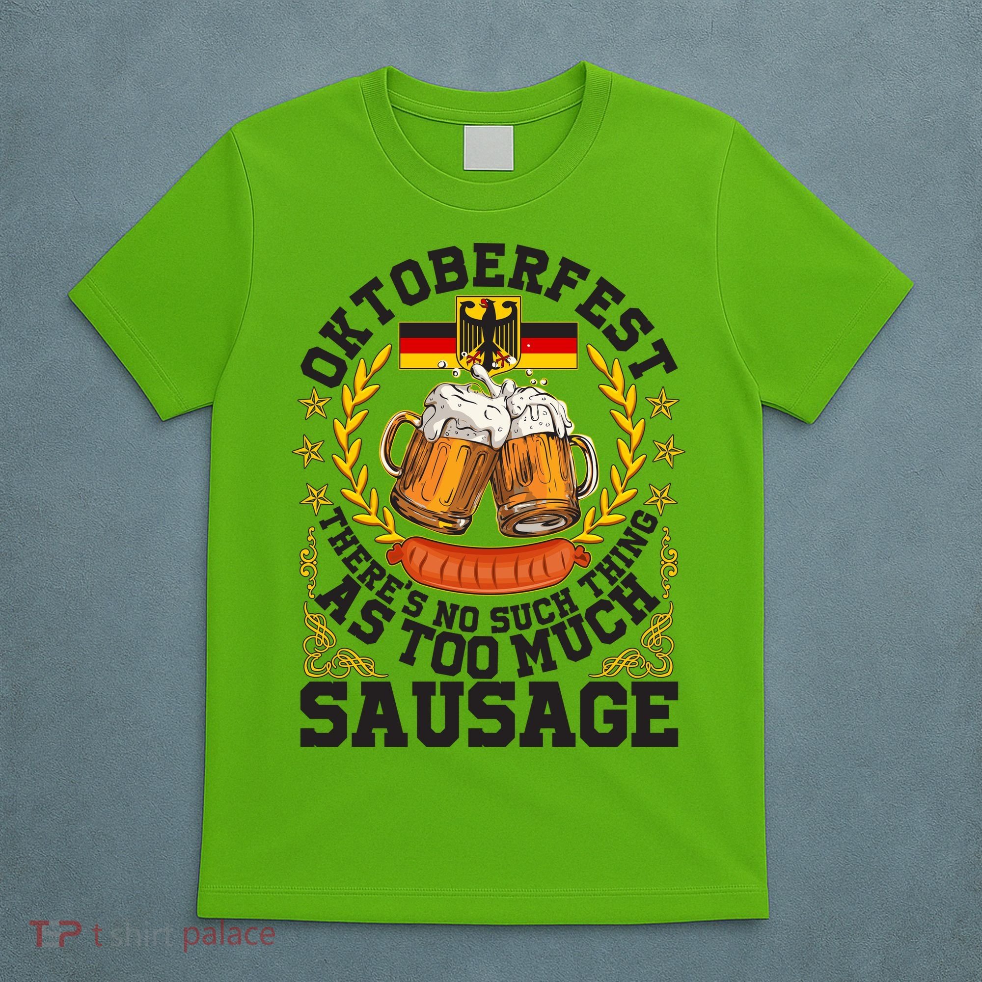 Oktoberfest There's No Such Thing As Too Much Sausage T-Shirt