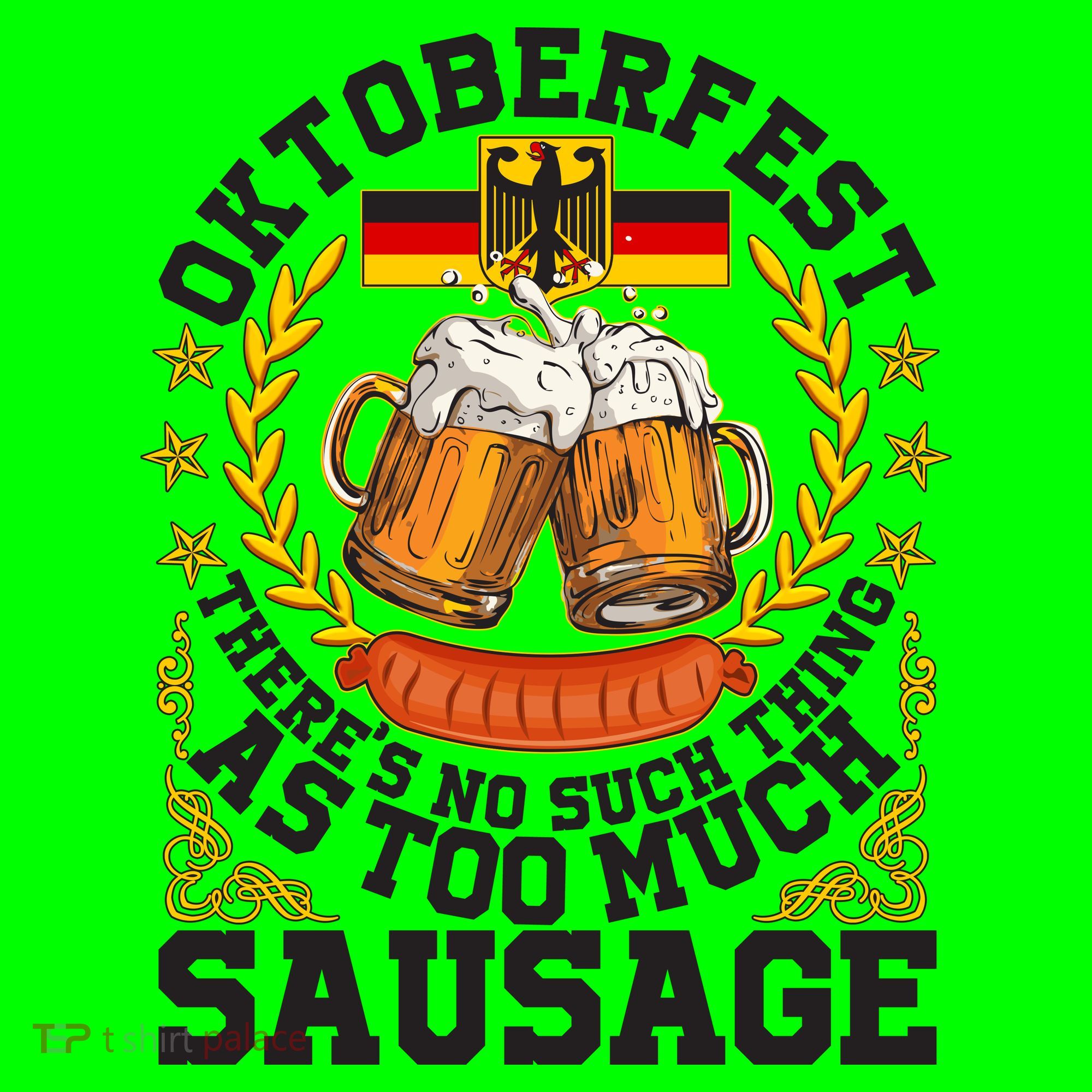 Oktoberfest There's No Such Thing As Too Much Sausage T-Shirt
