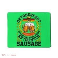 Oktoberfest There's No Such Thing As Too Much Sausage Mousepad thumb 0