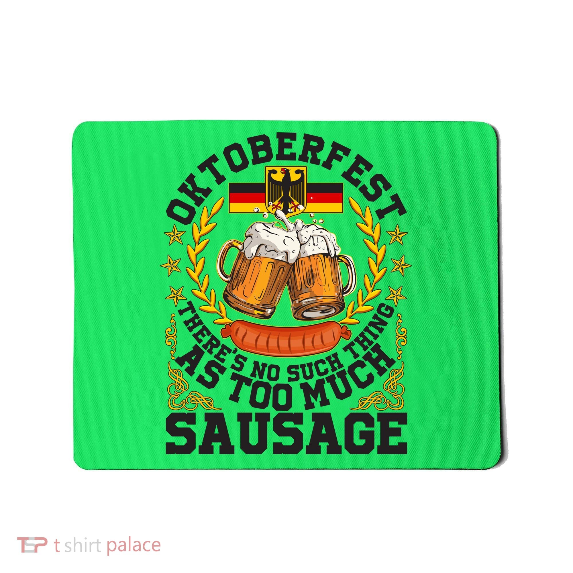 Oktoberfest There's No Such Thing As Too Much Sausage Mousepad