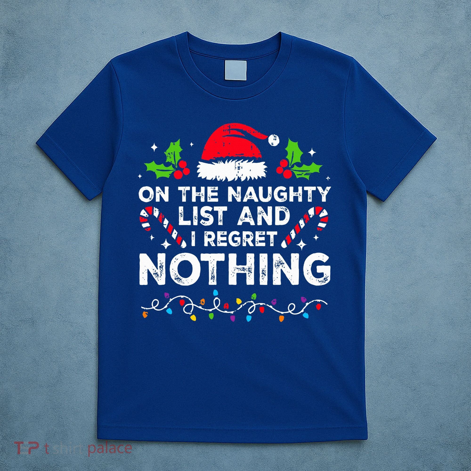 On The Naughty List And I Regret Nothing Funny Xmas  T-Shirt