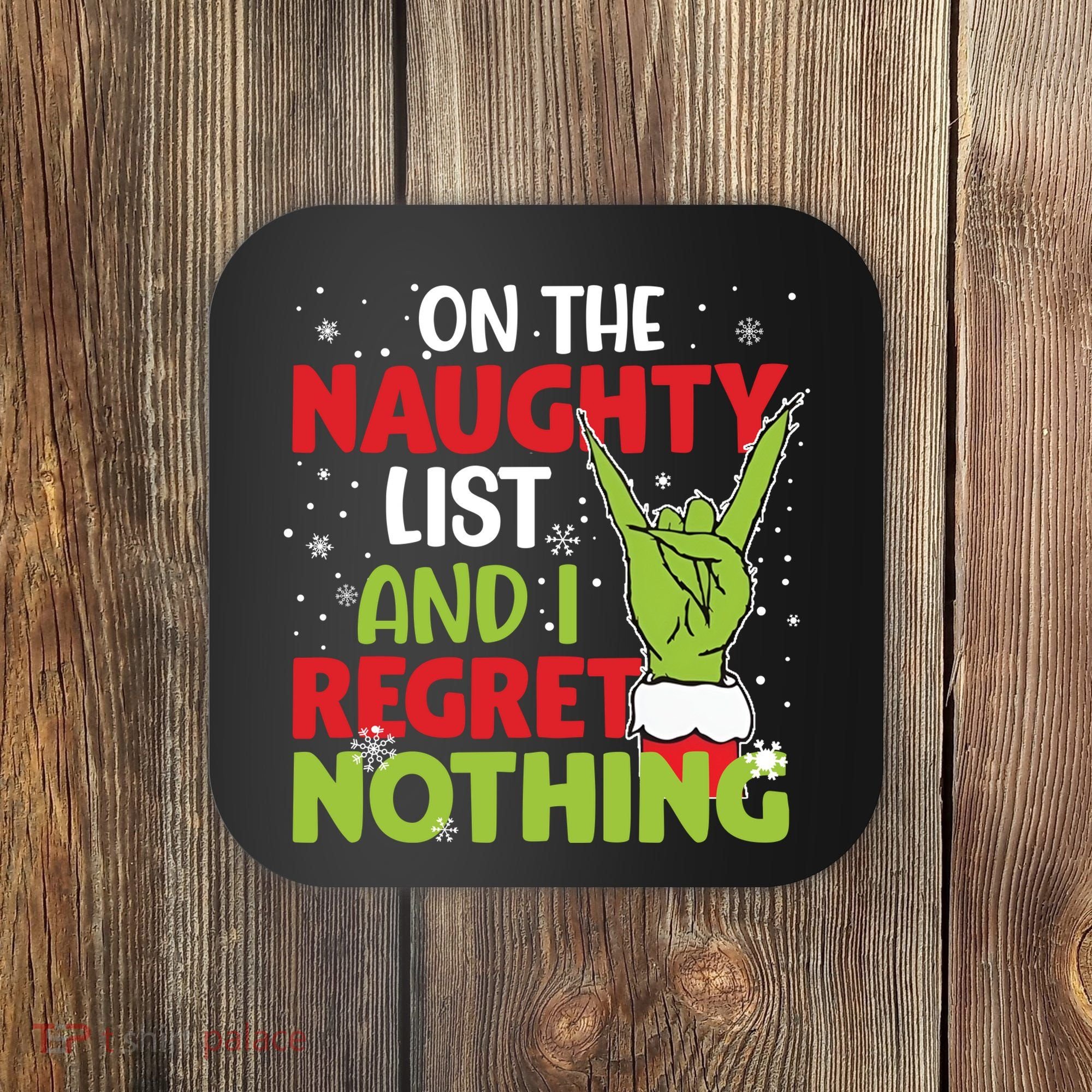 On The Naughty List And I Regret Nothing Funny Christmas Coaster