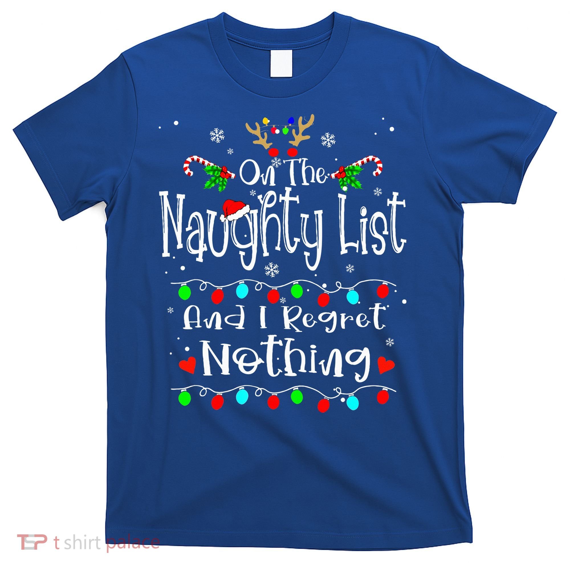 On The Naughty List And I Regret Nothing Funny Christmas T-Shirt