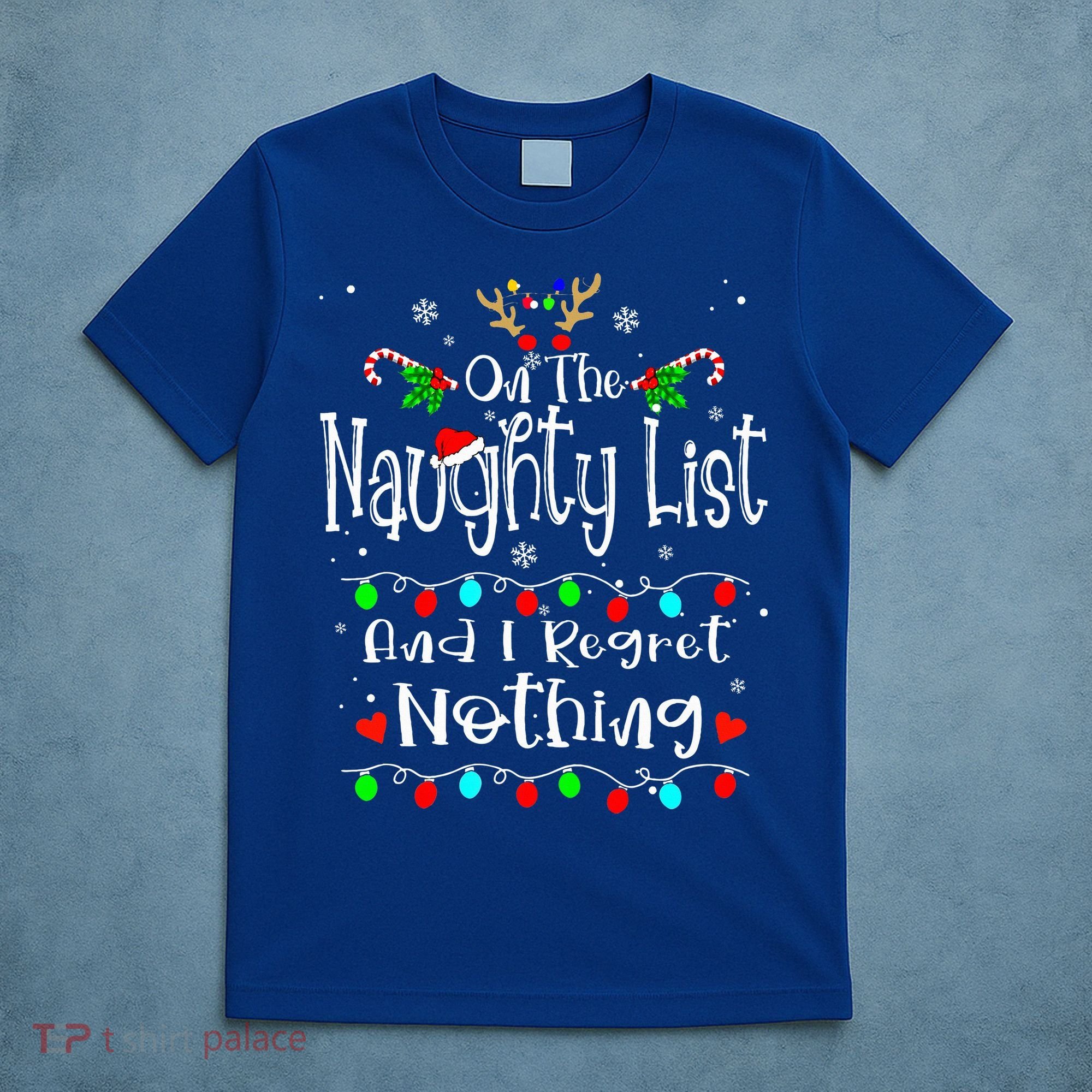 On The Naughty List And I Regret Nothing Funny Christmas T-Shirt