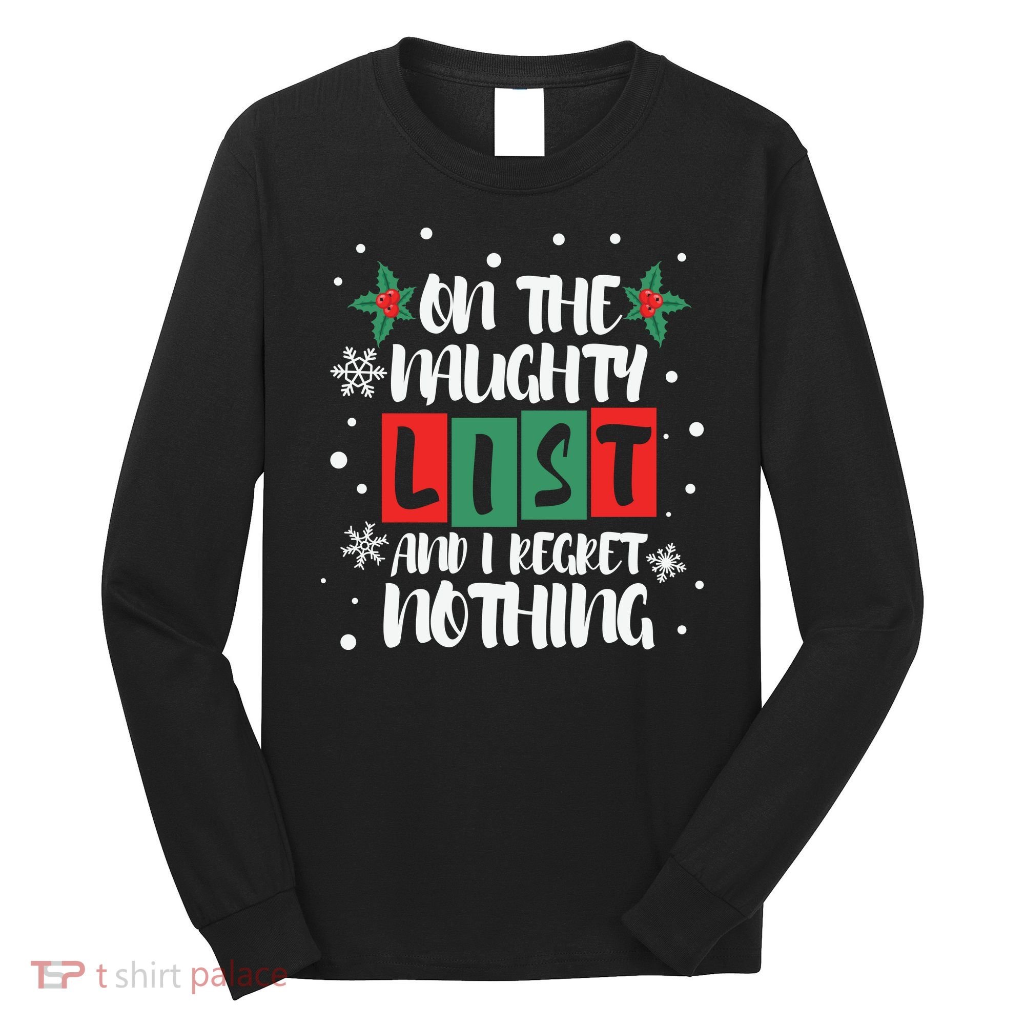 On The Naughty List And I Regret Nothing Christmas 2022 Gift Long Sleeve Shirt