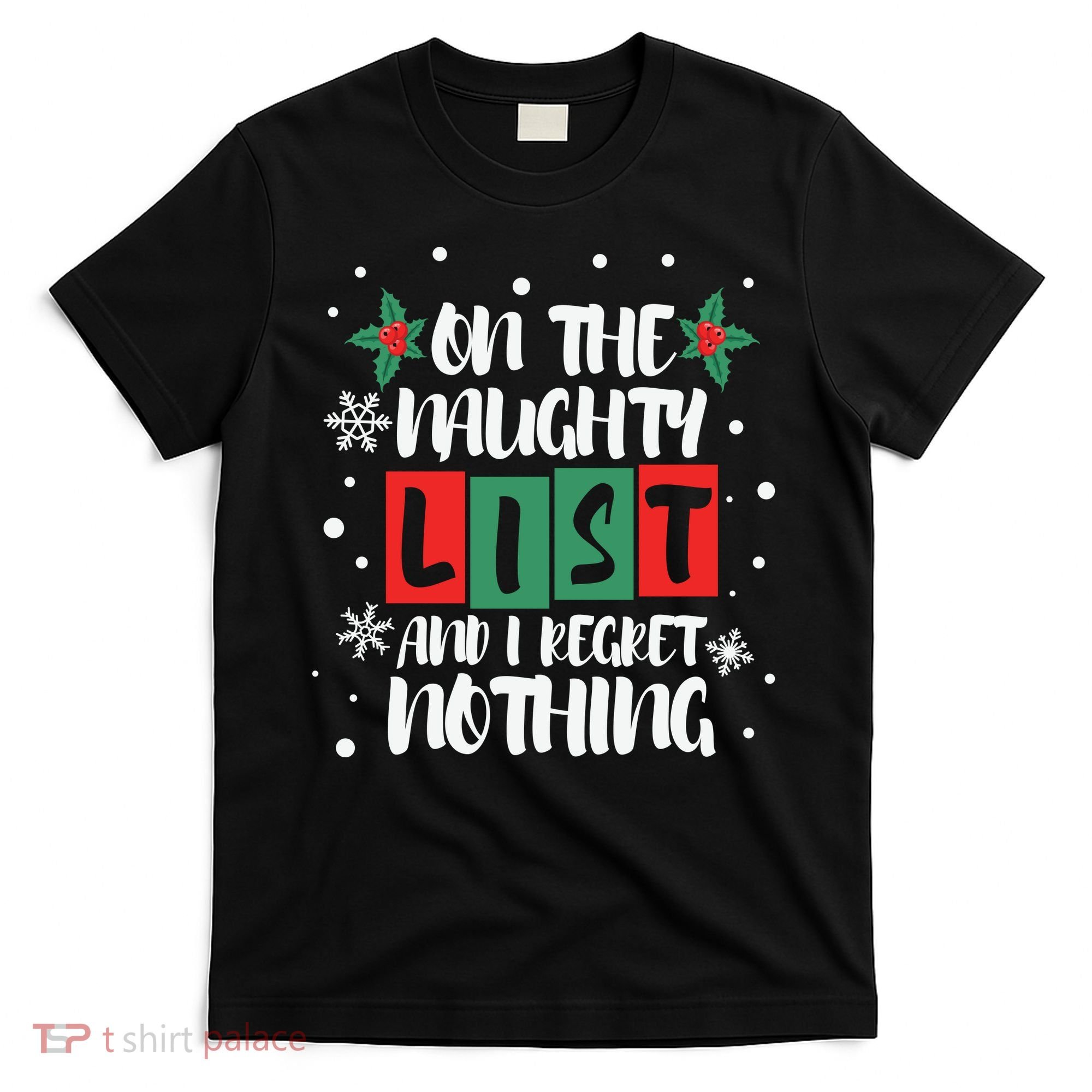 On The Naughty List And I Regret Nothing Christmas 2022 Gift T-Shirt