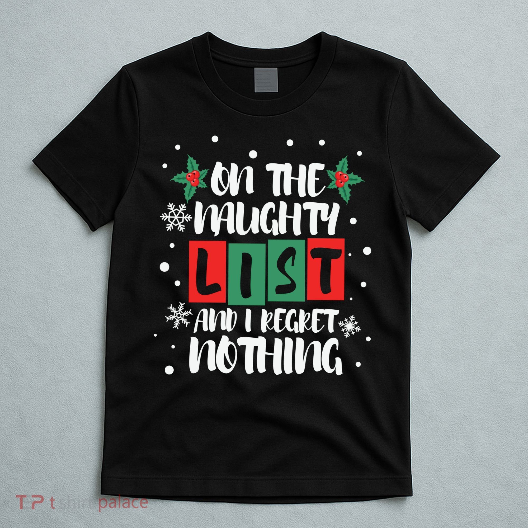On The Naughty List And I Regret Nothing Christmas 2022 Gift T-Shirt