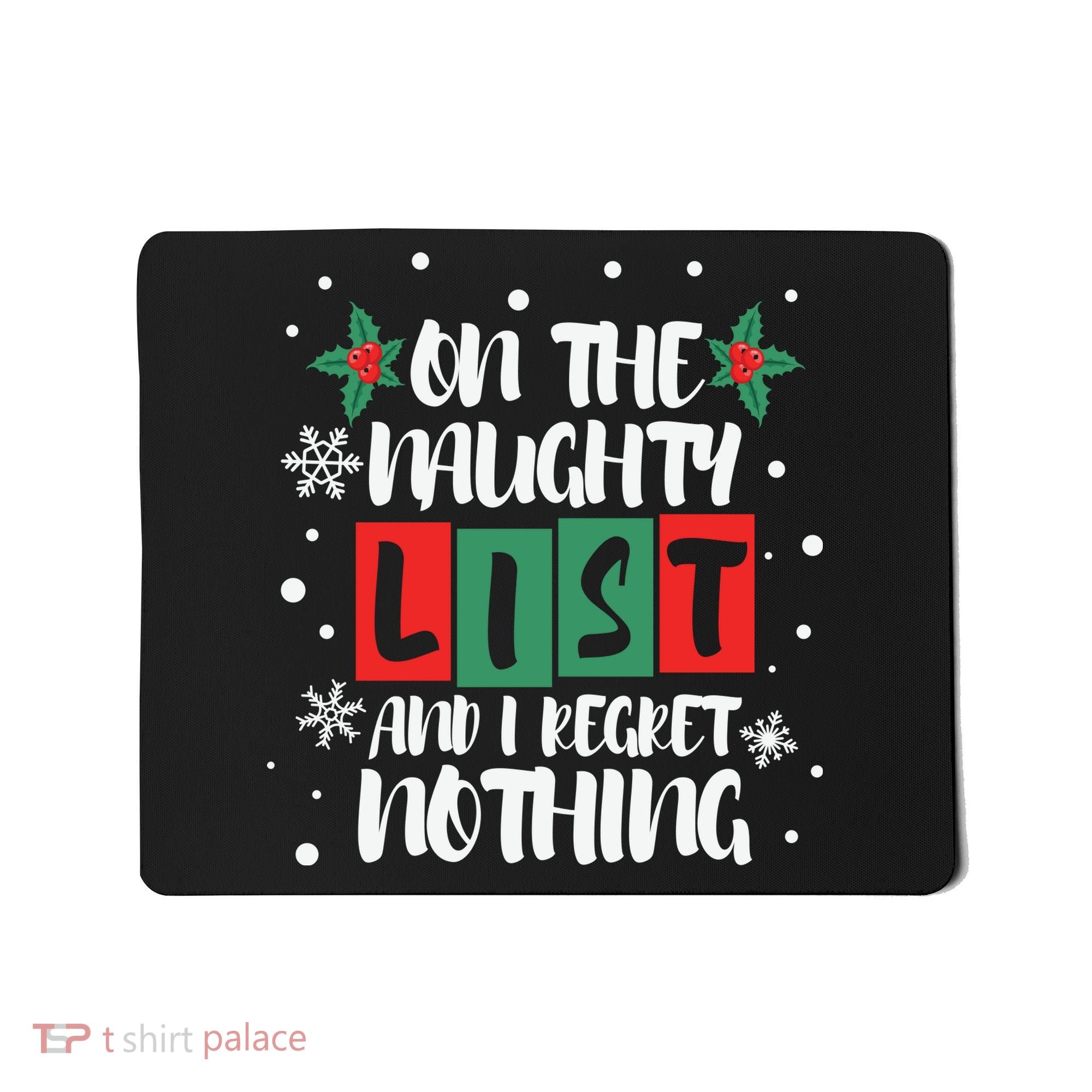 On The Naughty List And I Regret Nothing Christmas 2022 Gift Mousepad