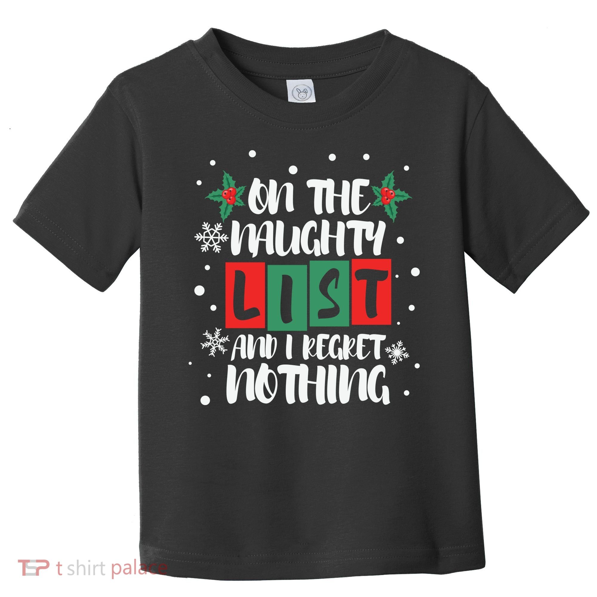 On The Naughty List And I Regret Nothing Christmas 2022 Gift Toddler T-Shirt