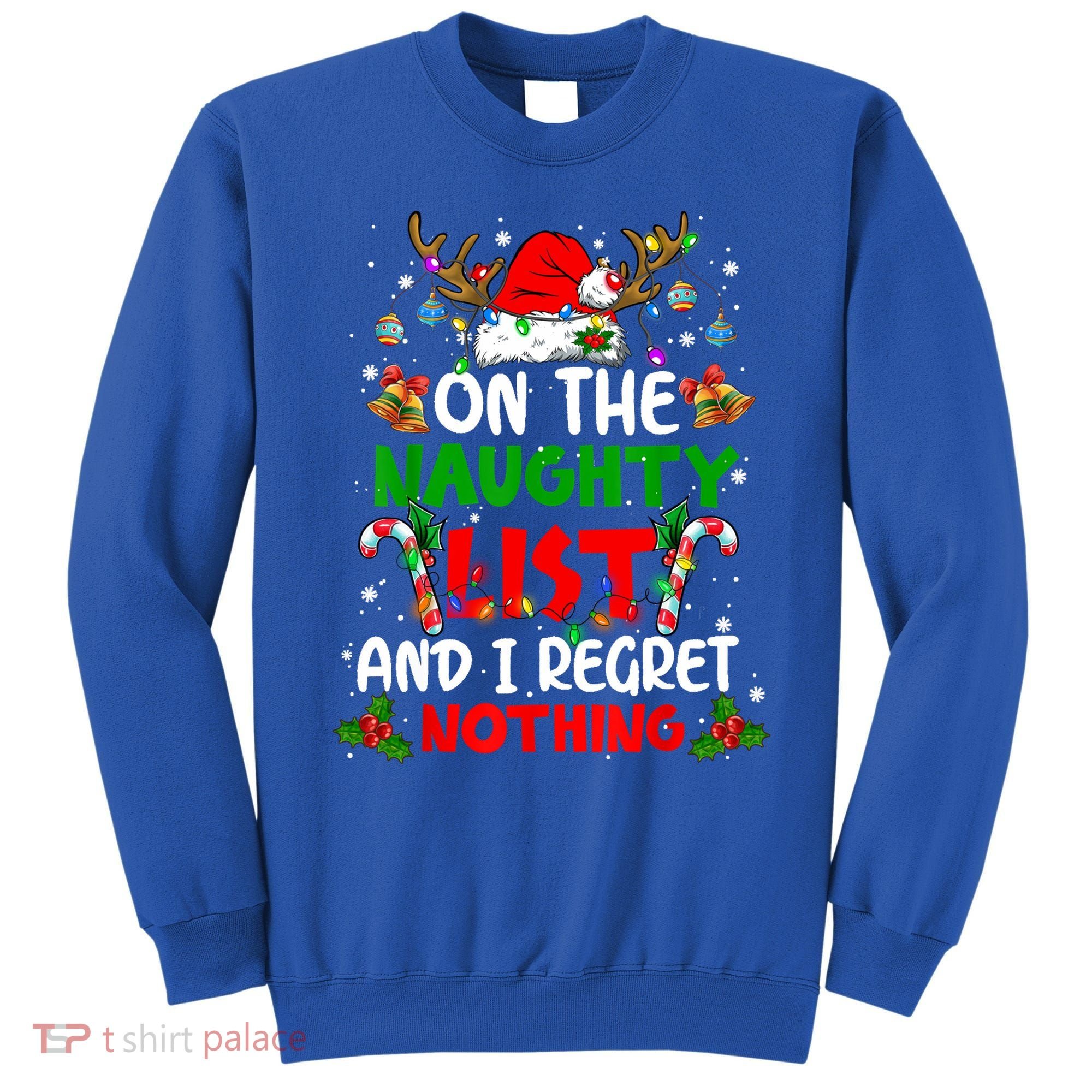 On The Naughty List And I Regret Nothing Christmas Santa Hat Gift Sweatshirt