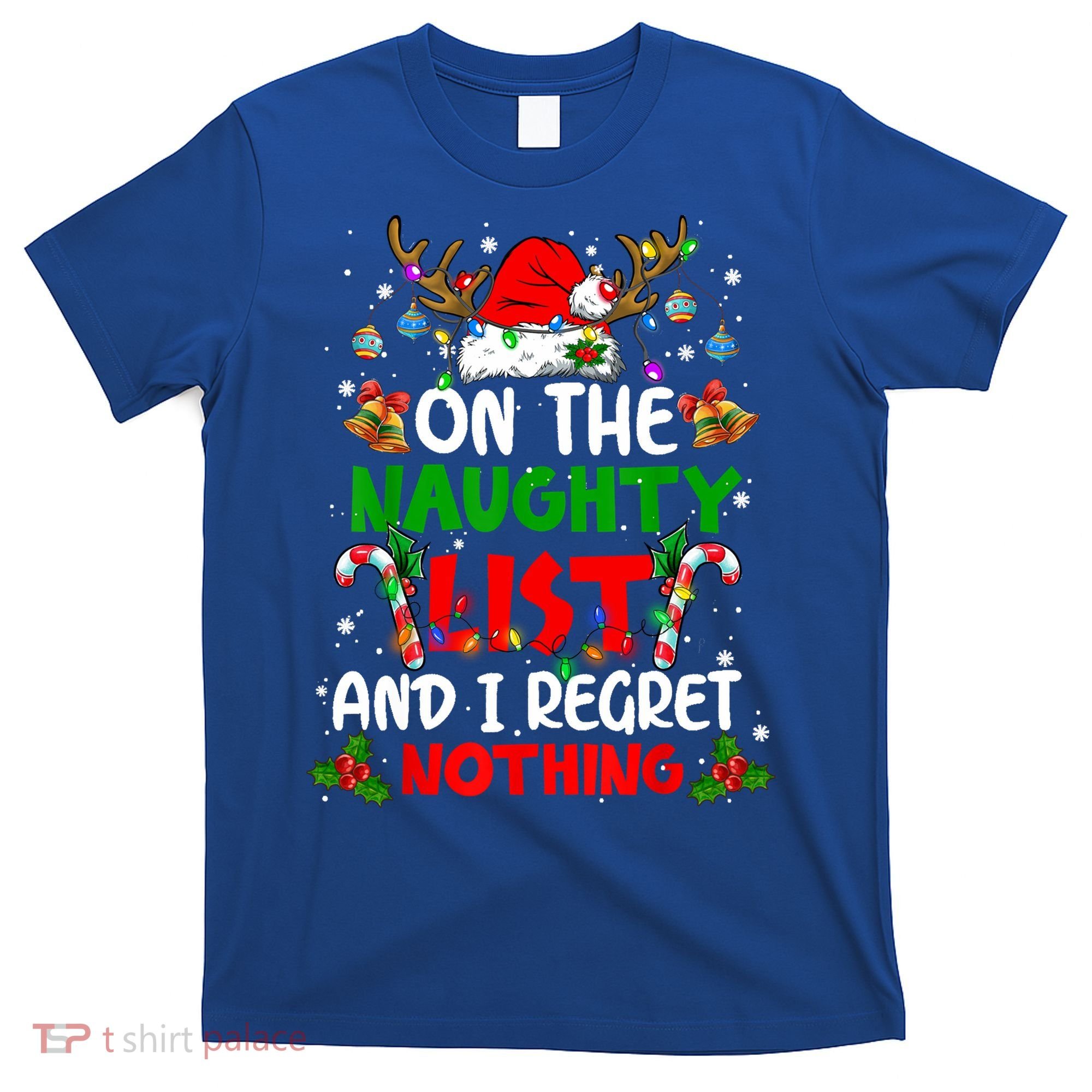 On The Naughty List And I Regret Nothing Christmas Santa Hat Gift T-Shirt