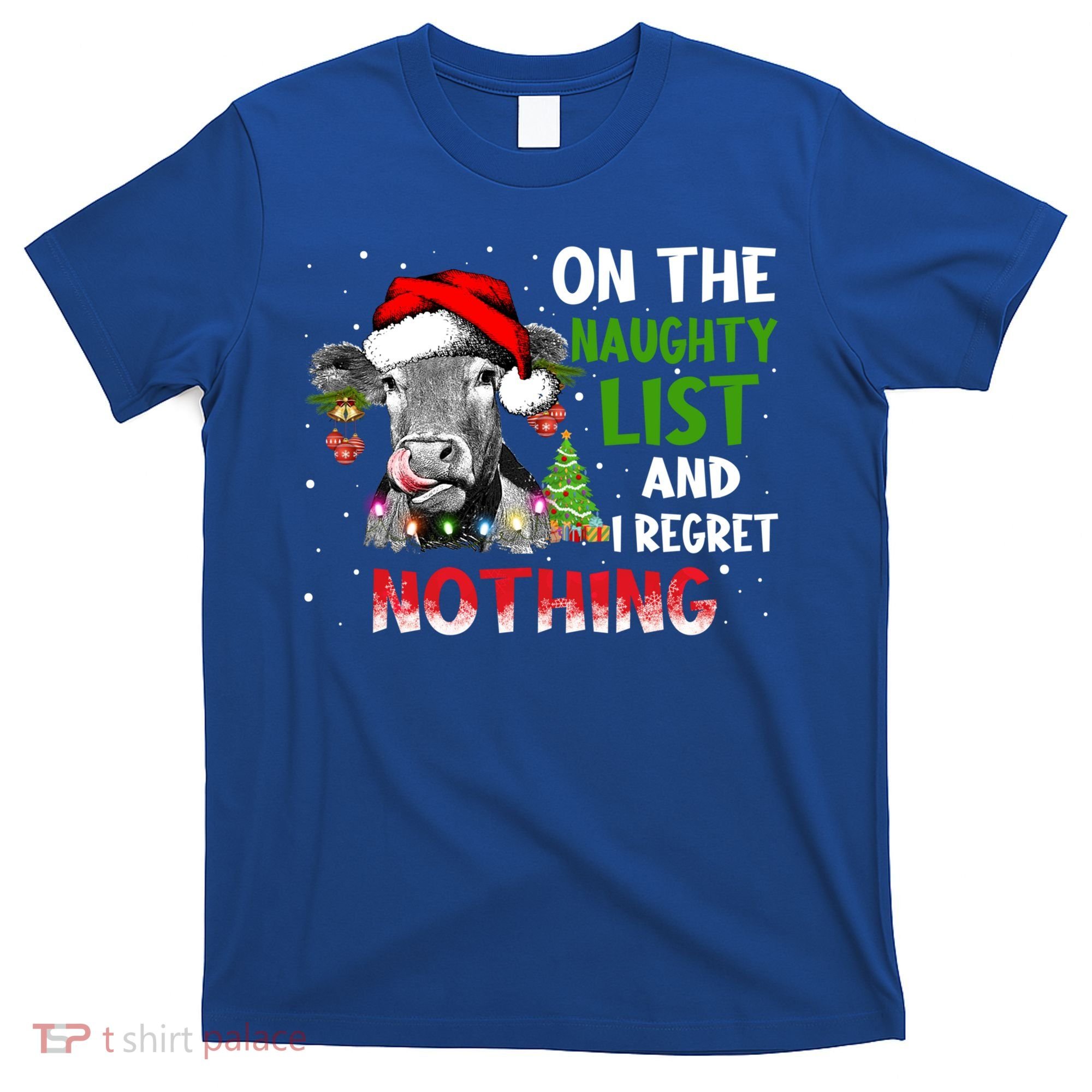 On The Naughty List And I Regret Nothing Cow Lover Christmas Great Gift T-Shirt