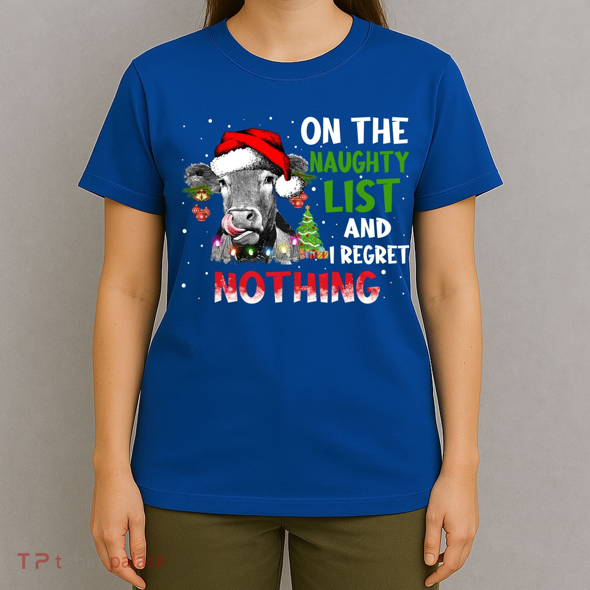On The Naughty List And I Regret Nothing Cow Lover Christmas Great Gift T-Shirt