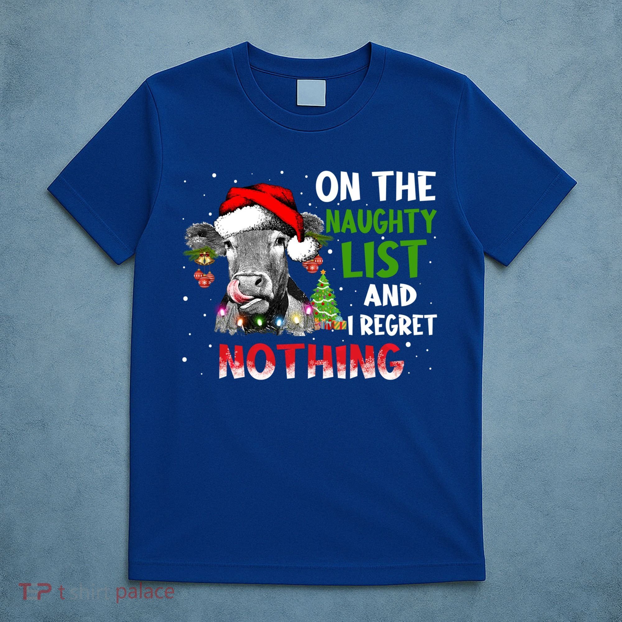 On The Naughty List And I Regret Nothing Cow Lover Christmas Great Gift T-Shirt