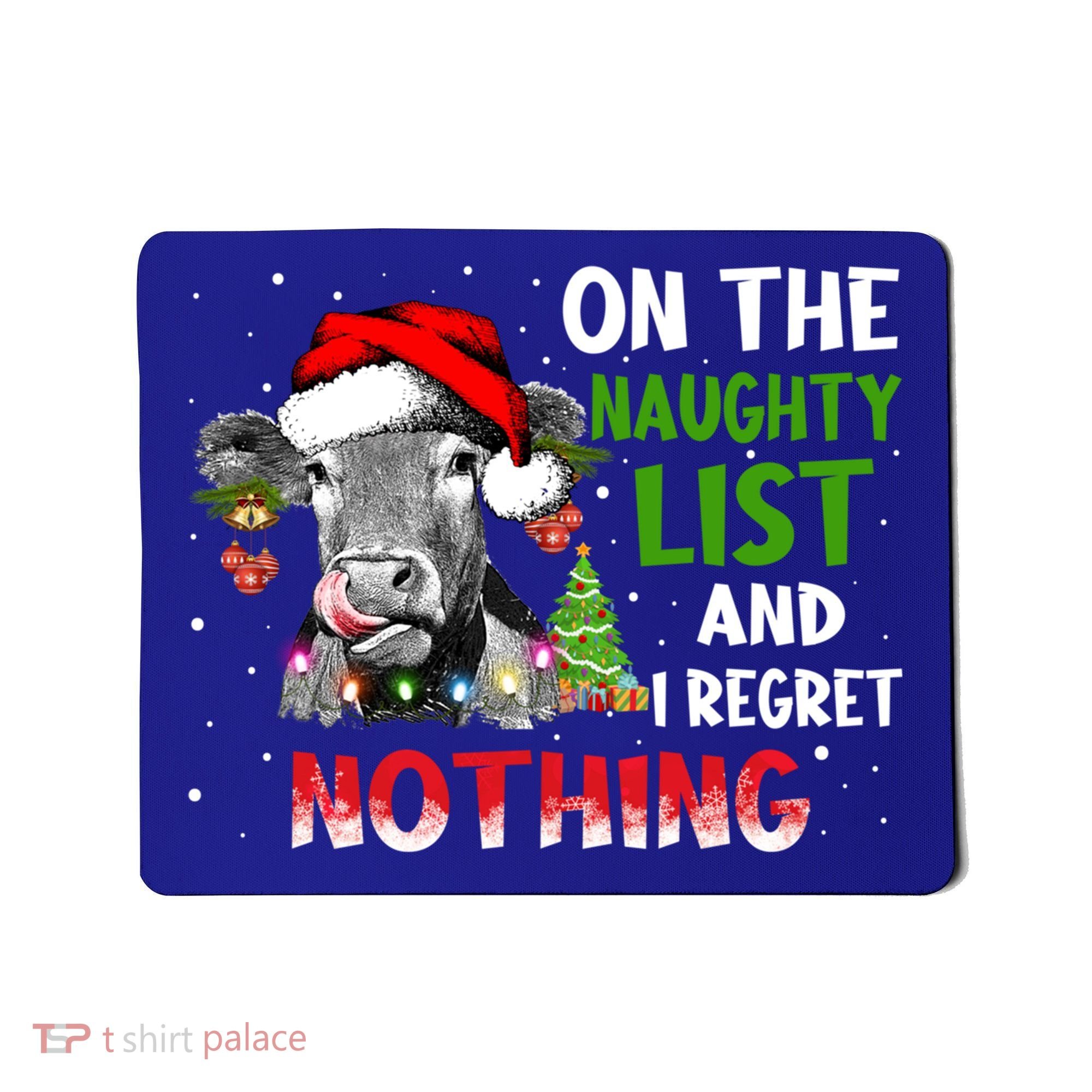 On The Naughty List And I Regret Nothing Cow Lover Christmas Great Gift Mousepad