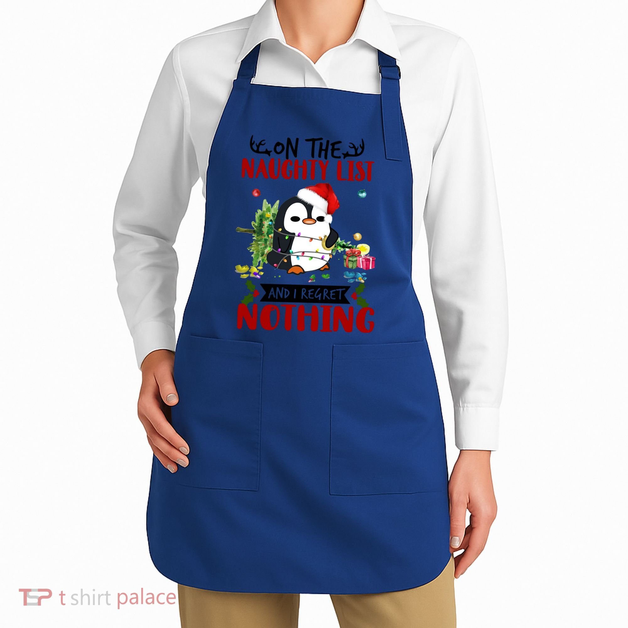 On The Naughty List And I Regret Nothing Penguin Funny Gift Apron