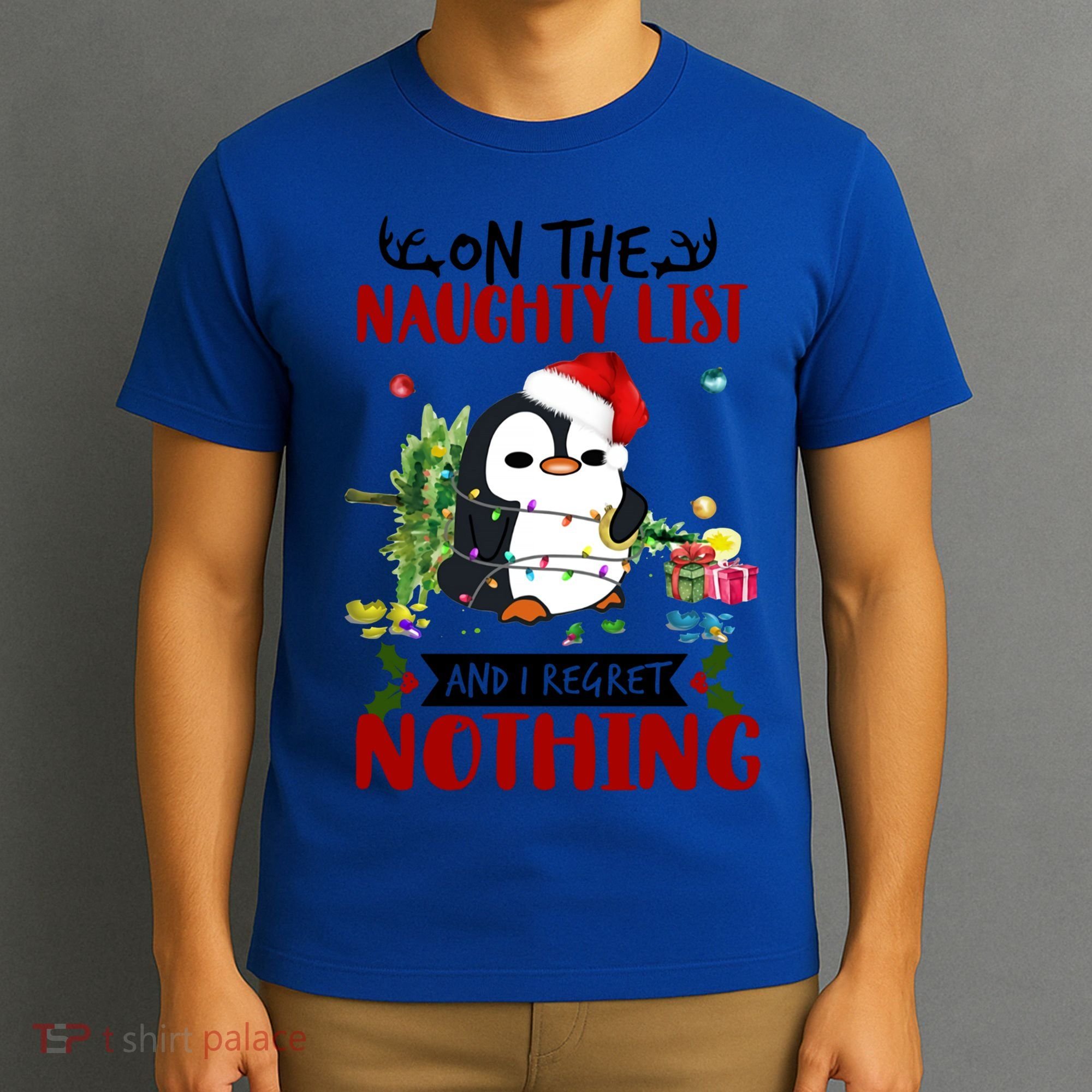 On The Naughty List And I Regret Nothing Penguin Funny Gift T-Shirt
